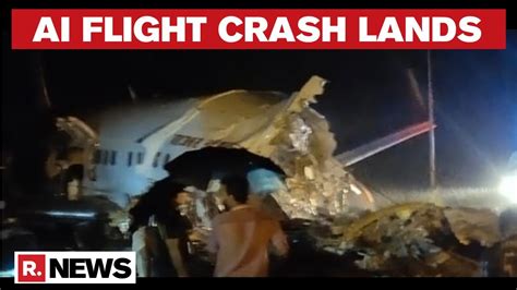 Calicut Air India Flight Overshoots Runway 11 Dead And Over 100 Injured