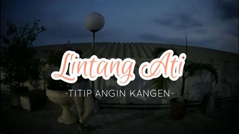 Lintang ati lirik terbaru gratis dan mudah dinikmati. LINTANG ATI (TITIP ANGIN KANGEN) akustik | unofficial lirik - YouTube