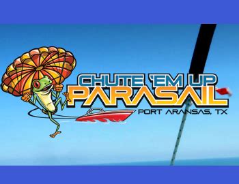 The only place that i am aware of that offers parasailing in port aransas is chute'em up. Parasailing- Chute Em' Up