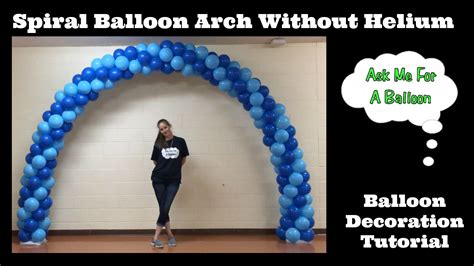 Spiral Balloon Arch Tutorial Without Helium Ballon Arches Balloon
