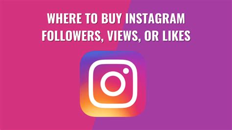 Where To Buy Instagram Followers Views And Likes