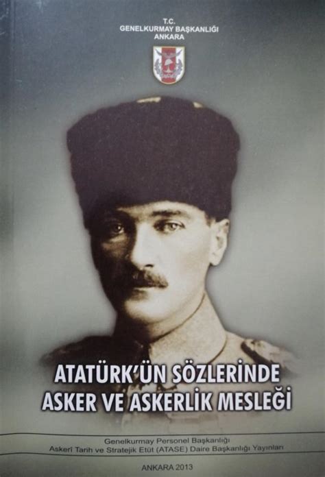 Atatürk ün Sözlerinde Asker ve Askerlik Mesleği 1000Kitap