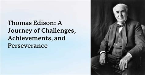 Thomas Edison A Journey Of Challenges Achievements And Perseverance