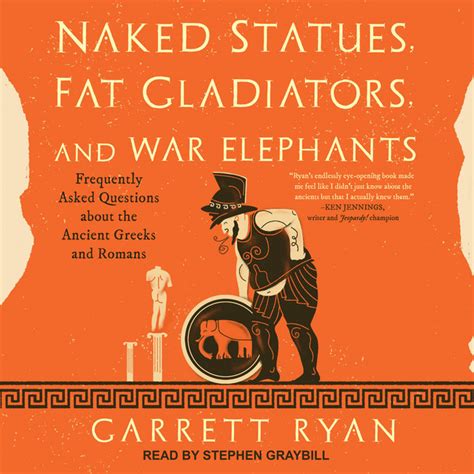 Naked Statues Fat Gladiators And War Elephants Frequently Asked