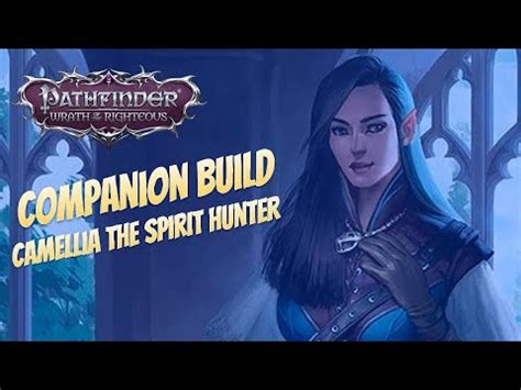 Pathfinder Wrath Of The Righteous Beta Camellia Spirit Hunter Build