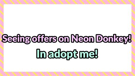 Seeing Offers On Neon Donkey In Adopt Me Youtube