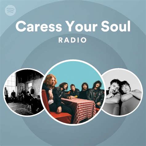 Caress Your Soul Radio Playlist By Spotify Spotify