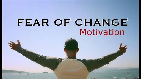 Fear Of Change Motivation New Mindset Youtube