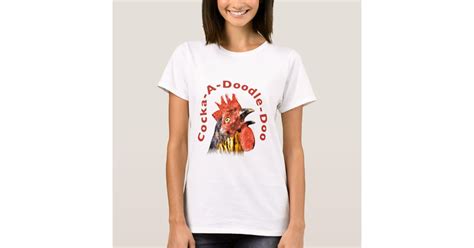 Cock A Doodle Doo Rooster T Shirt Zazzle