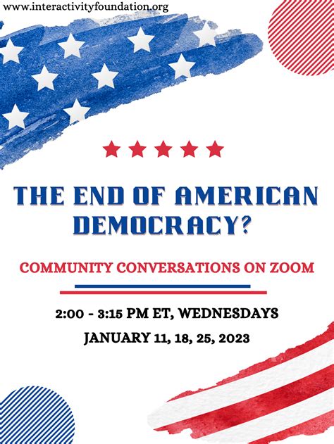 The End Of American Democracy A Community Conversation Series Interactivity Foundation