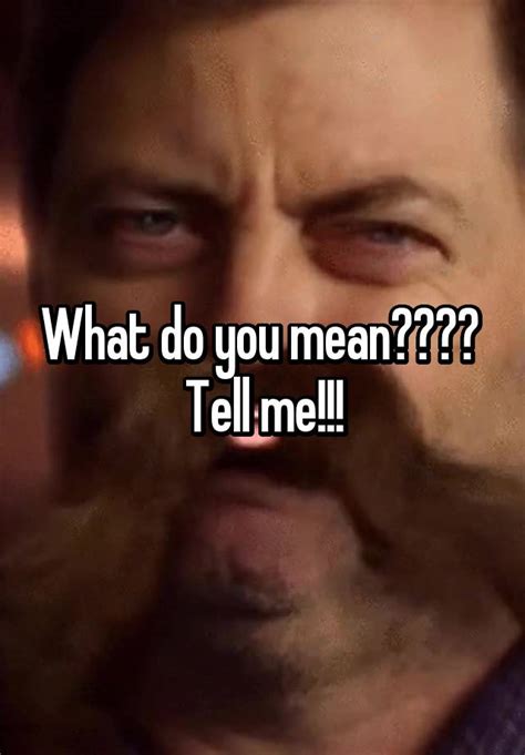 What Do You Mean Tell Me