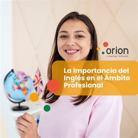 La Importancia Del Inglés En El Ámbito Profesional Orion FormaciÓn
