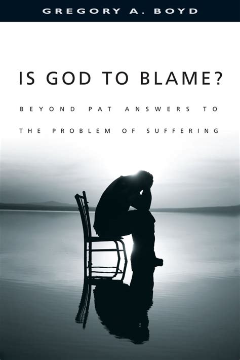 Is God To Blame Beyond Pat Answers To The Problem Of Suffering