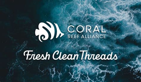 Inside Our Alliance Fresh Clean Threads Coral Reef Alliance