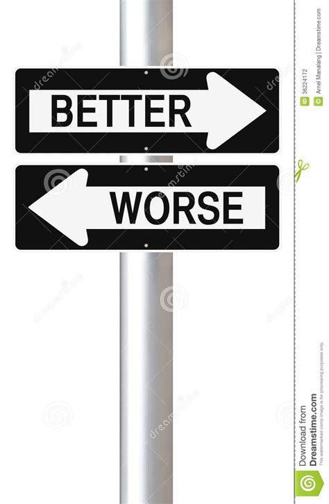 For the worst would be an end point, which doesn't quite best and worst are definitive, not relative trends, but can't be defined for the most part in this kind of usage. Better or Worse stock photo. Image of versus, street ...
