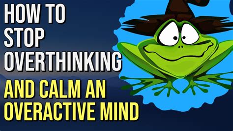 How To Stop Overthinking In 5 Minutes And Calm An Overactive Mind