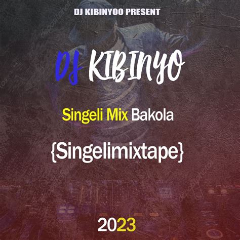 Dj Kibinyo Singeli Mix Bakola Singelimixtape 2023 Download Dj