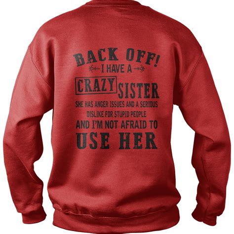 Back Off I Have A Crazy Sister And Im Not Afraid To Use Her Shirt