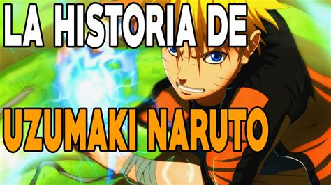 La Historia De Uzumaki Naruto El Heroe De Konoha Youtube