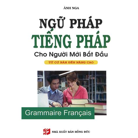Sách Ngữ Pháp Tiếng Pháp Cho Người Mới Bắt đầu Từ Cơ Bản đến Nâng Cao Shopee Việt Nam