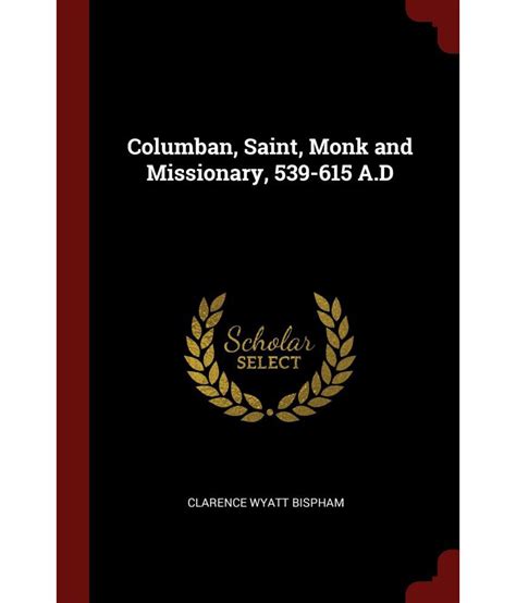 Columban Saint Monk And Missionary 539 615 Ad Buy Columban Saint