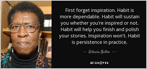 Octavia Butler Quote First Forget Inspiration Habit Is More