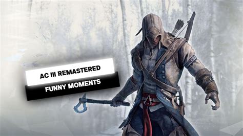 Assassin S Creed Iii Remastered Funny Moments Youtube