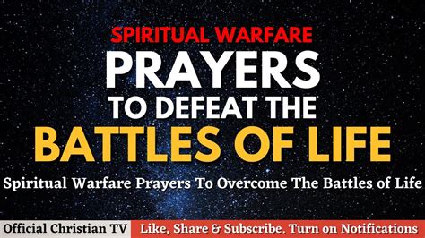 Prayers To Defeat The Battles Of Life Spiritual Warfare Prayers Youtube
