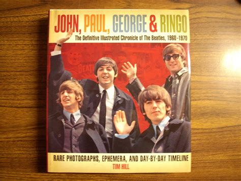 John Paul George And Ringo The Definitive Illustrated Chronicle Of