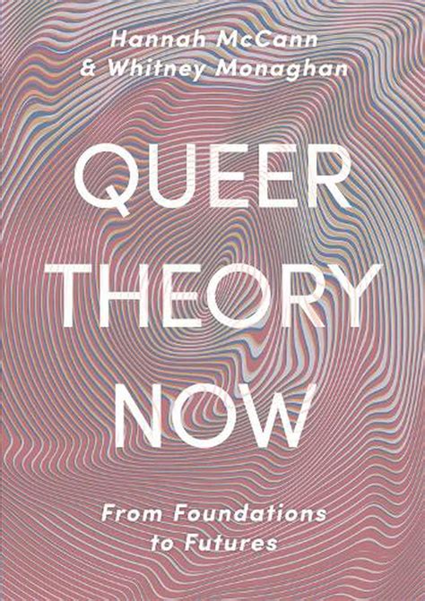 Queer Theory Now From Foundations To Futures By Hannah Mccann English