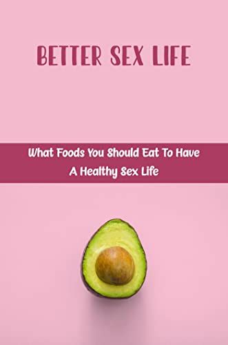 Better Sex Life What Foods You Should Eat To Have A Healthy Sex Life