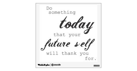 Do Something Today Your Future Self Will Thank You Wall Sticker Zazzle