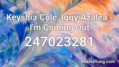 Keyshia Cole Iggy Azalea I M Coming Out Roblox Id Roblox Music Codes