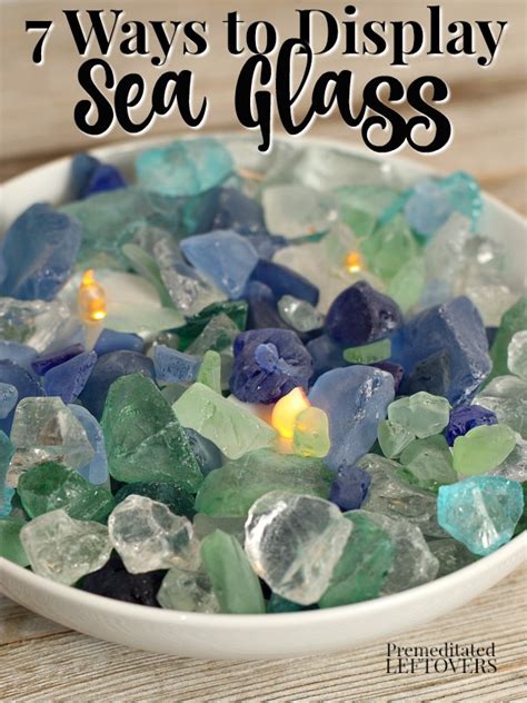 Try One Of These Ways To Save And Display The Sea Glass You Collected On Your Beach Trip Sea