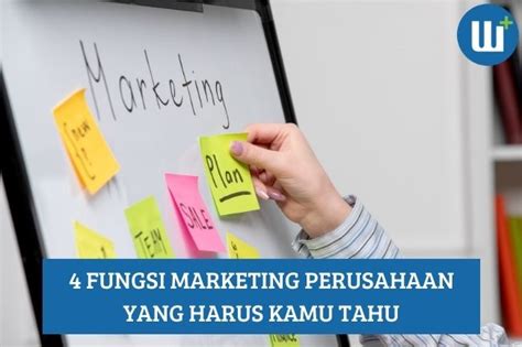 Ketahui 4 Fungsi Dari Marketing Perusahaan Yang Harus Kamu Tahu