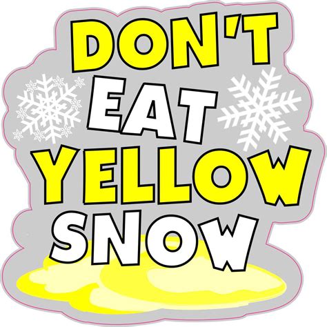 Stickertalk Dont Eat Yellow Snow Vinyl Sticker 4 Inches X 4 Inches