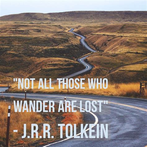 Not All Those Who Wander Are Lost Jrr Tolkien Travel Quote