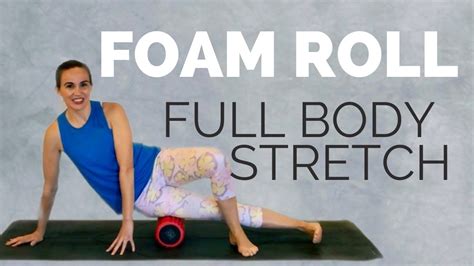 10 Minute Foam Roller Stretch Full Body Foam Rolling Routine For