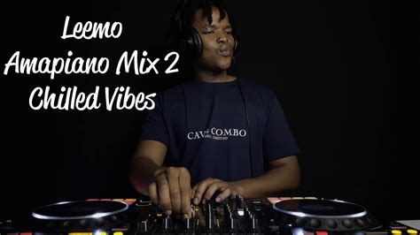 Leemo Mixes Amapiano Mix 2chilled Vibes Youtube Music
