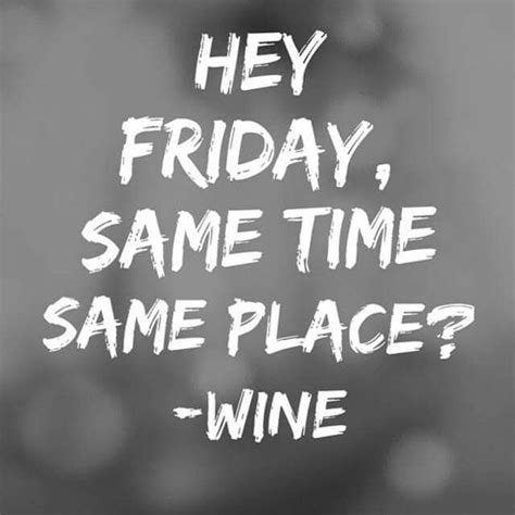 Yes Friday Wine Quotes Funny Beer Quotes Art Quotes Tattoo Quotes