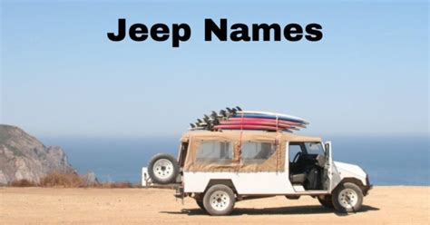 600 Jeep Names In 2024 That Are Cool Creative And Funny Jeeps Hunters