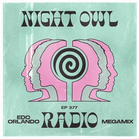 Stream Night Owl Radio 377 Ft Edc Orlando 2022 Mega Mix By Insomniac
