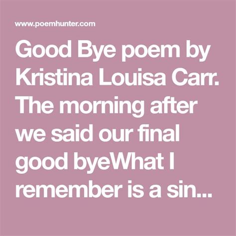 Good Bye Good Bye Poem By Kristina Louisa Carr Poems Goodbye You Left Me