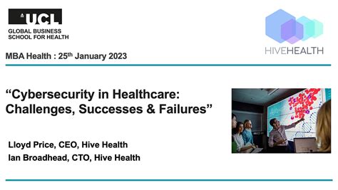 Hive Health Deliver Cyber Security In The Nhs Lectures To Ucl Global