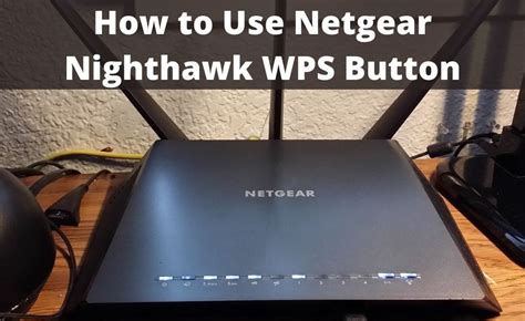 Netgear Wps Button How To Use Netgear Nighthawk Wps Button