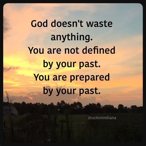 God Doesnt Waste Anything You Are Not Defined By Your Past You Are