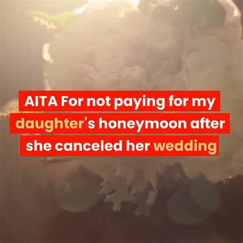 Aita For Not Paying For My Daughters Honeymoon After She Canceled Her