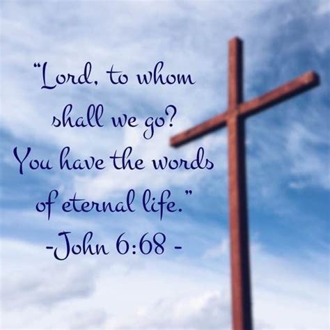 John 6 68 Lord To Whom Shall We Go You Have The Words Of Eternal