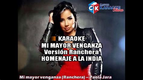 karaoke mi mayor venganza homenaje a la india paola jara youtube