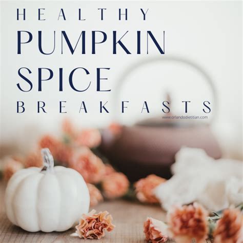 3 Healthy Pumpkin Spice Breakfast Ideas Nutrition Awareness